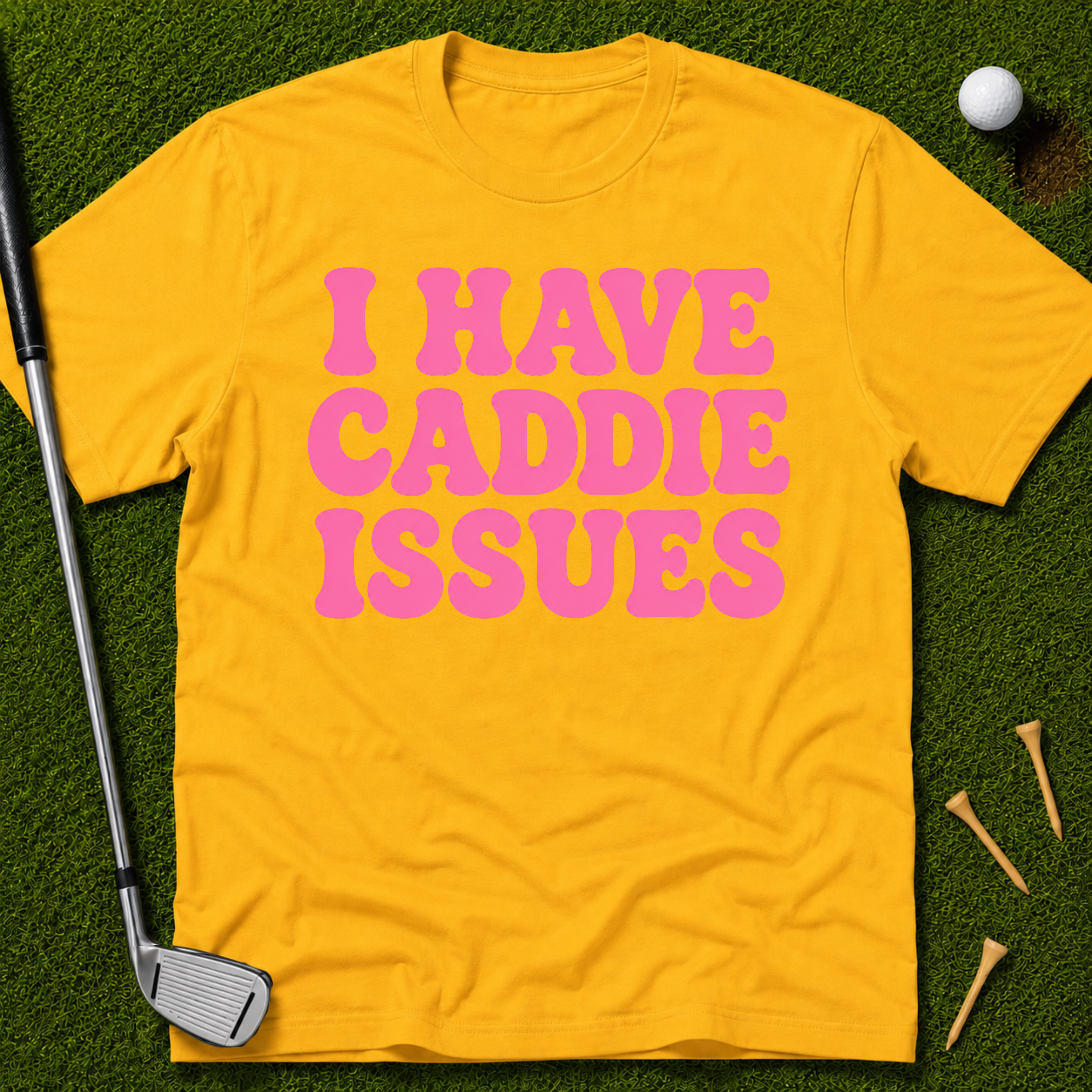 I Have Caddie Issues T-Shirt