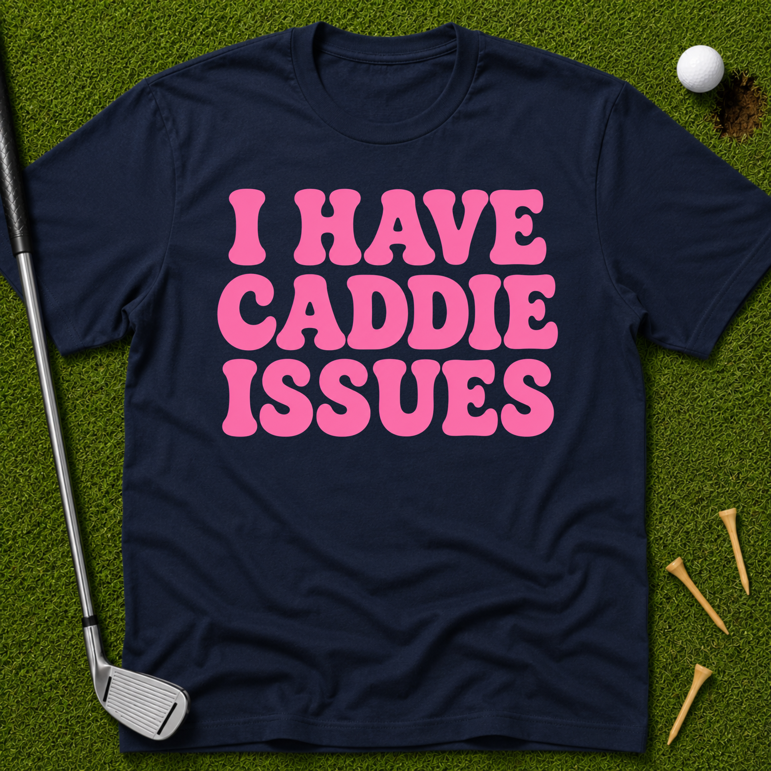 I Have Caddie Issues T-Shirt