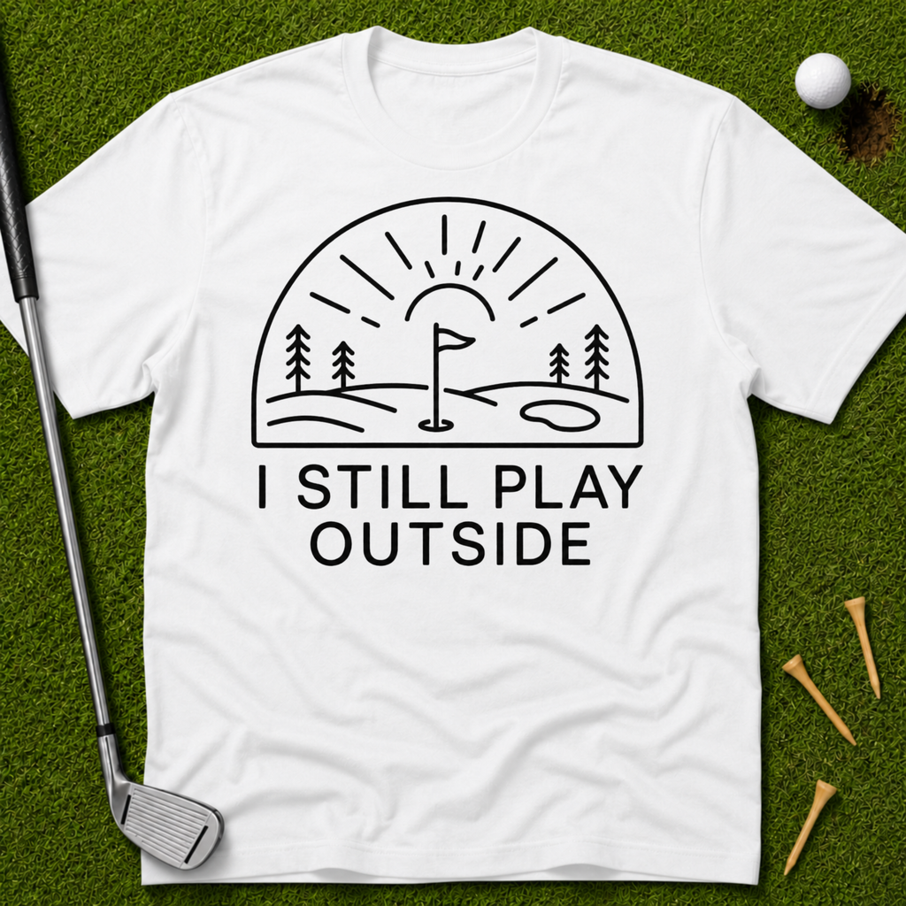 I Still Play Outside T-Shirt