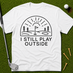 I Still Play Outside T-Shirt