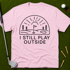 I Still Play Outside T-Shirt