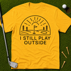 I Still Play Outside T-Shirt