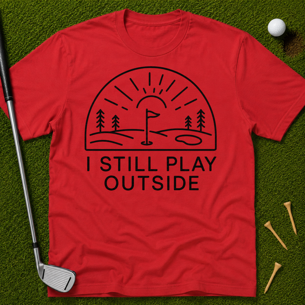 I Still Play Outside T-Shirt
