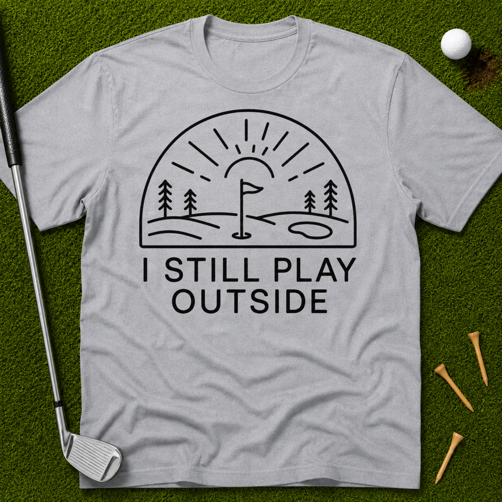 I Still Play Outside T-Shirt