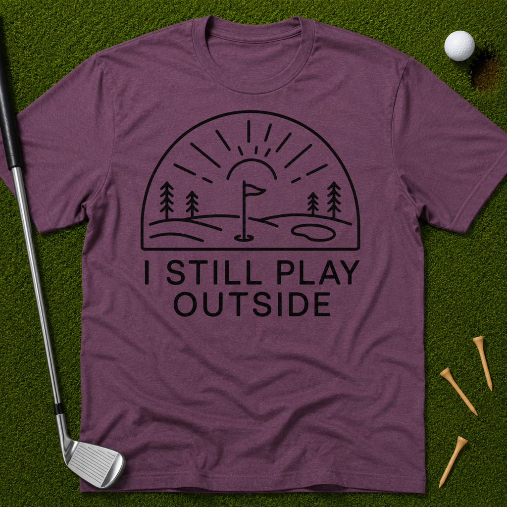 I Still Play Outside T-Shirt