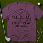 I Still Play Outside T-Shirt