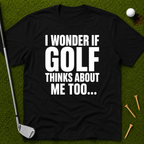 I Wonder If Golf Thinks About Me Too T-Shirt