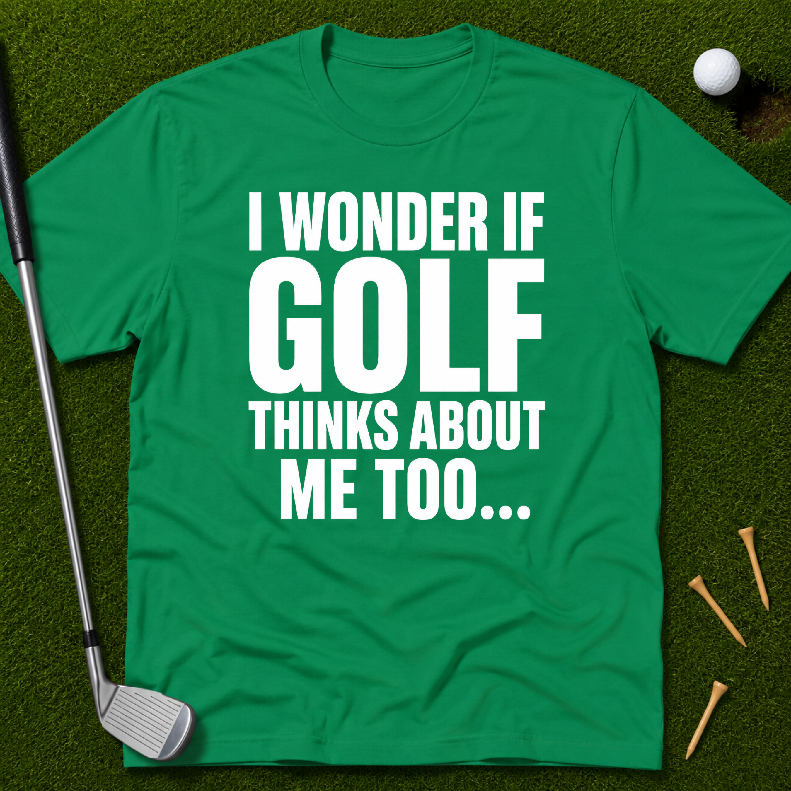I Wonder If Golf Thinks About Me Too T-Shirt