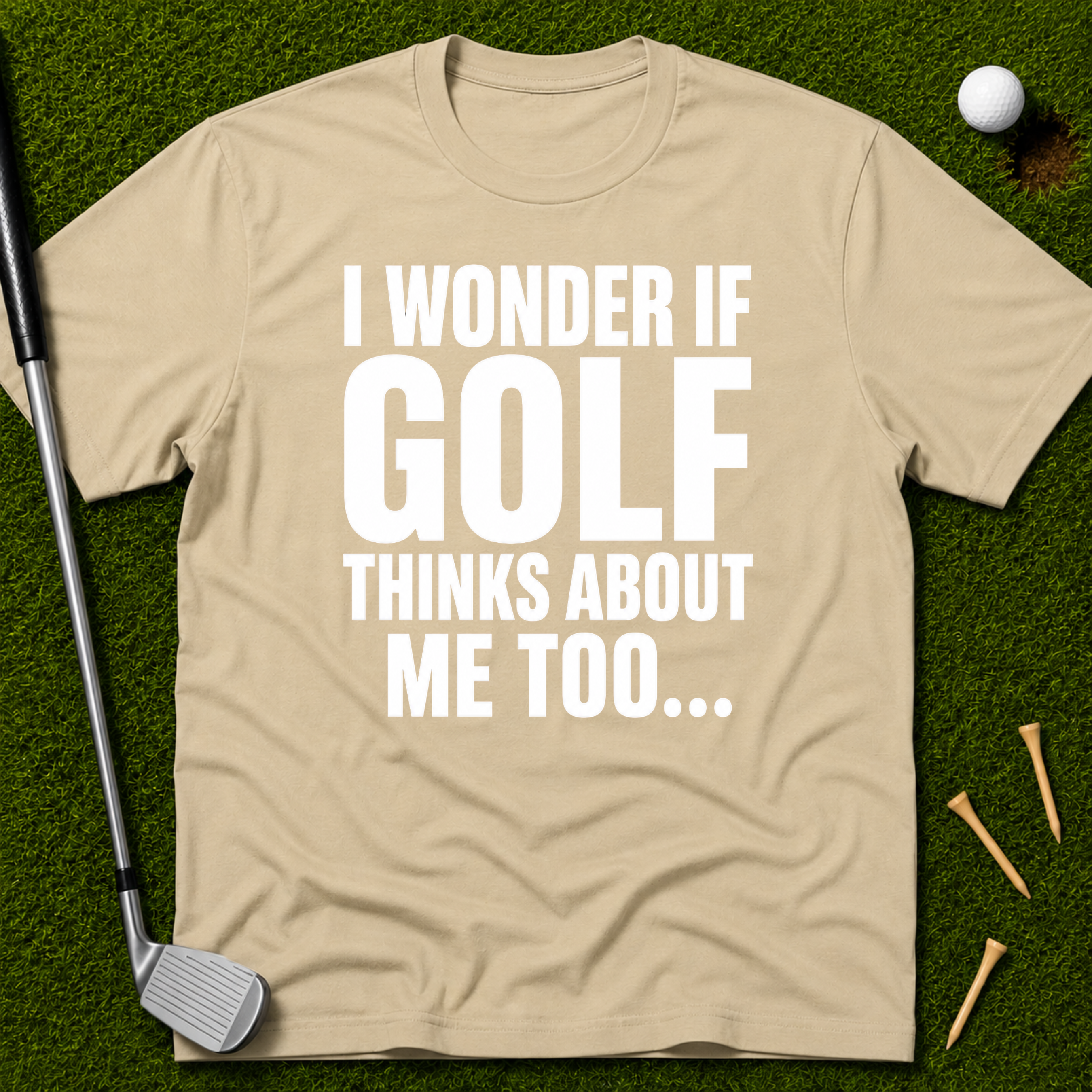 I Wonder If Golf Thinks About Me Too T-Shirt