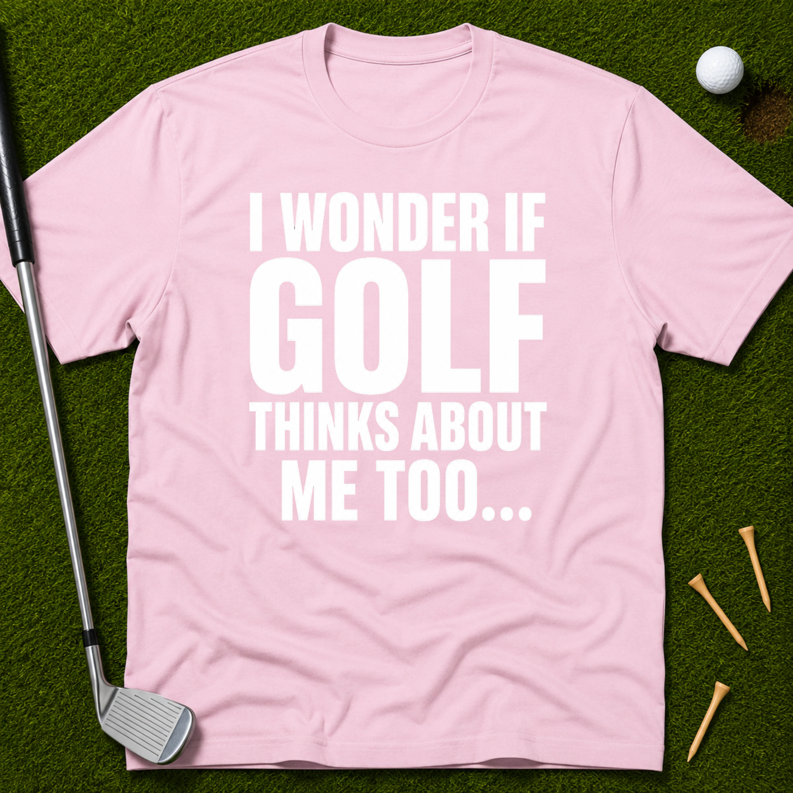 I Wonder If Golf Thinks About Me Too T-Shirt