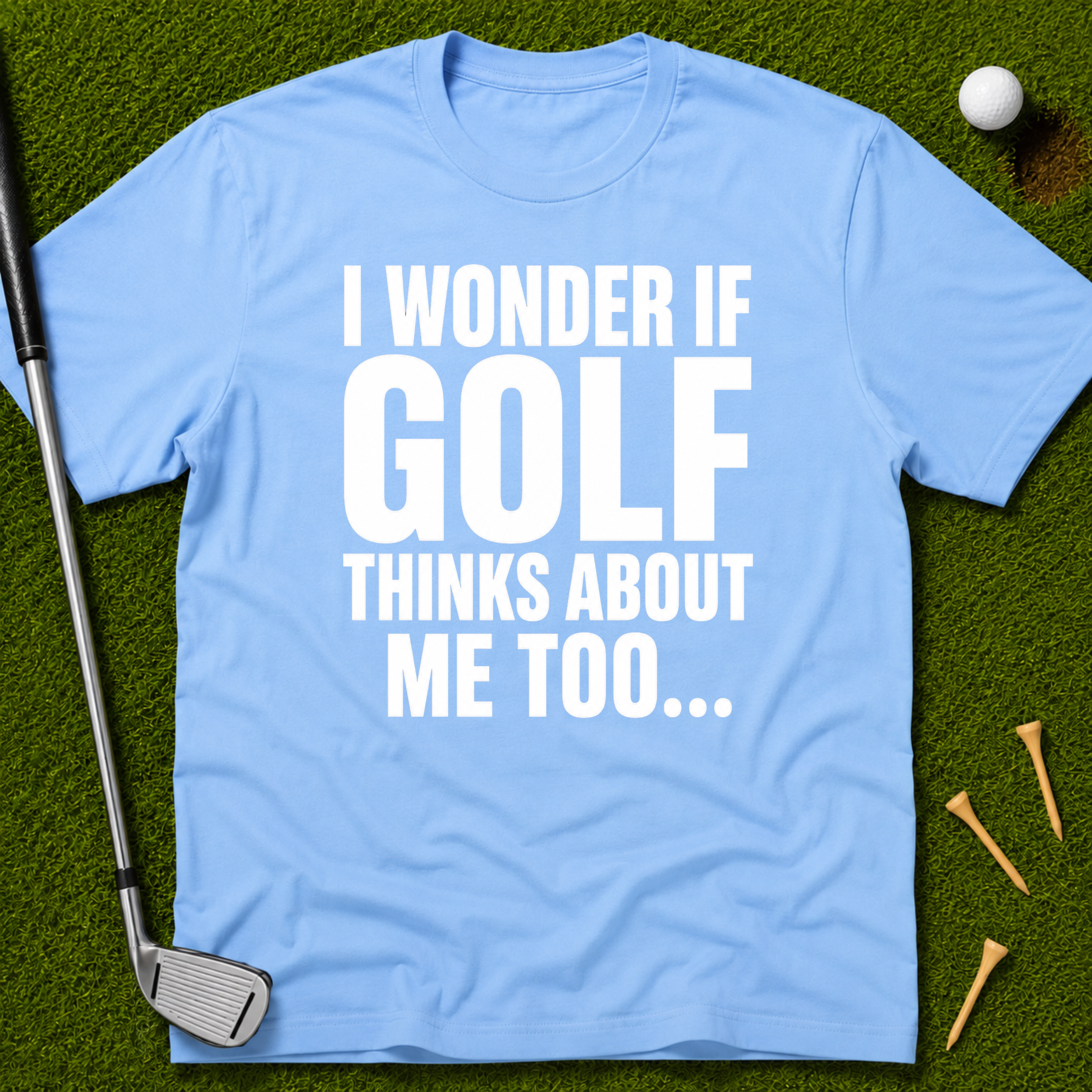 I Wonder If Golf Thinks About Me Too T-Shirt