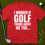 I Wonder If Golf Thinks About Me Too T-Shirt