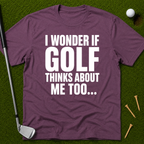 I Wonder If Golf Thinks About Me Too T-Shirt