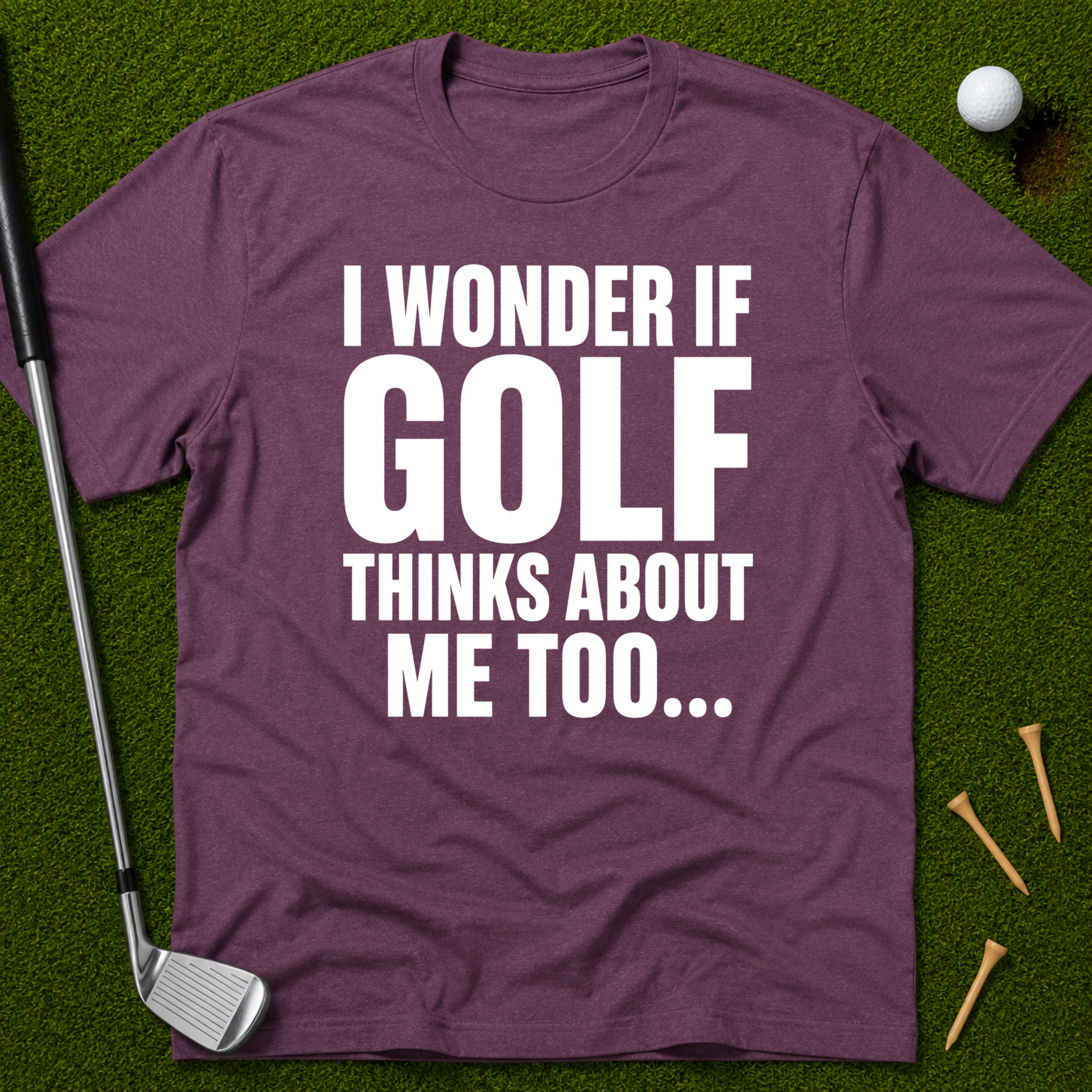 I Wonder If Golf Thinks About Me Too T-Shirt