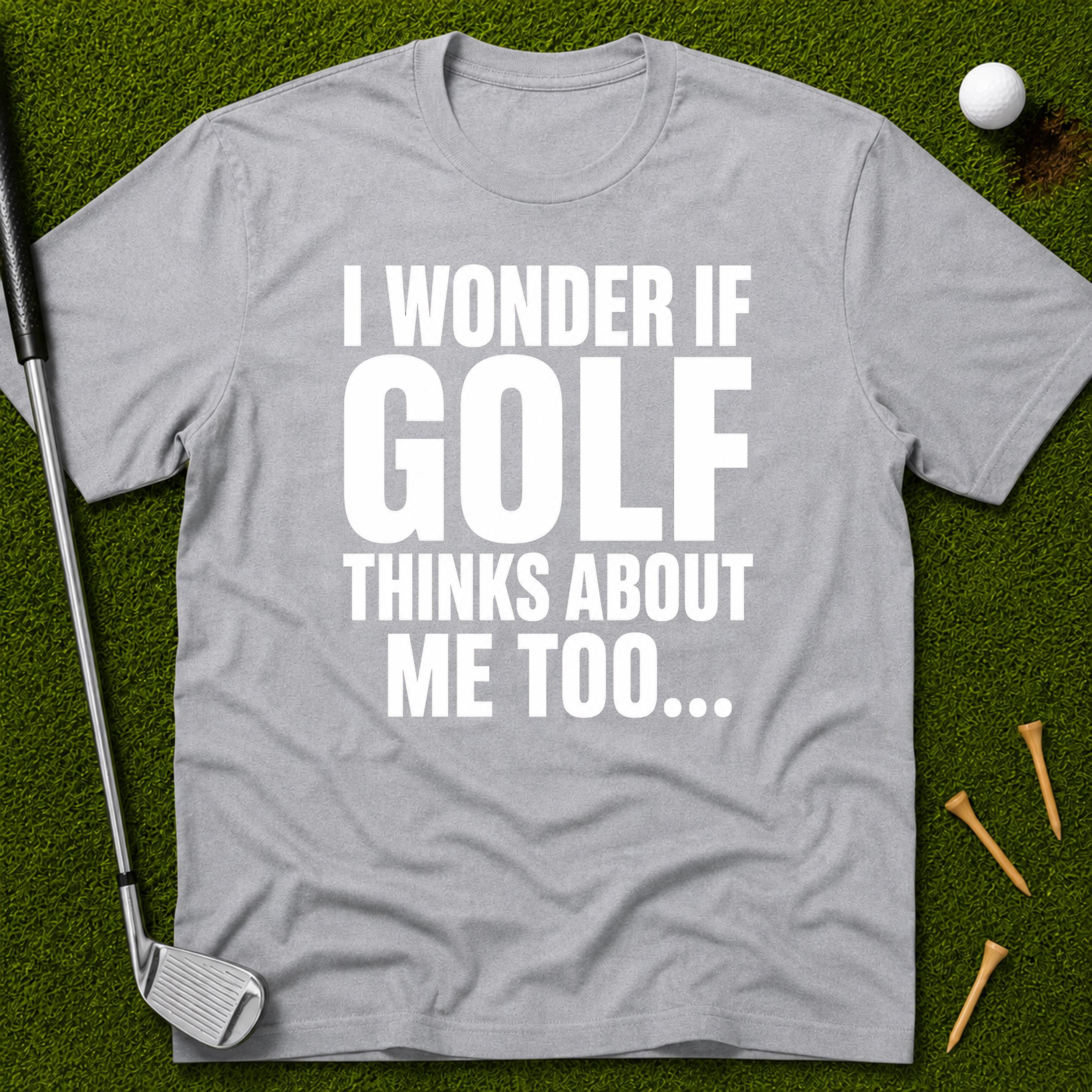 I Wonder If Golf Thinks About Me Too T-Shirt