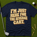I'm Just Here For The Beverage Cart T-Shirt