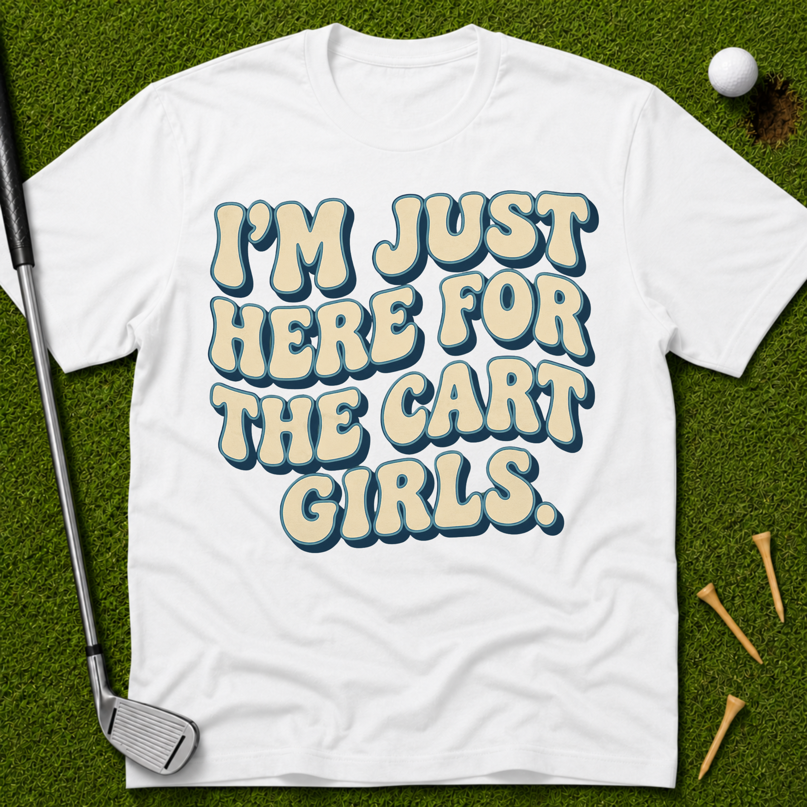 I'm Just Here For The Cart Girls T-Shirt