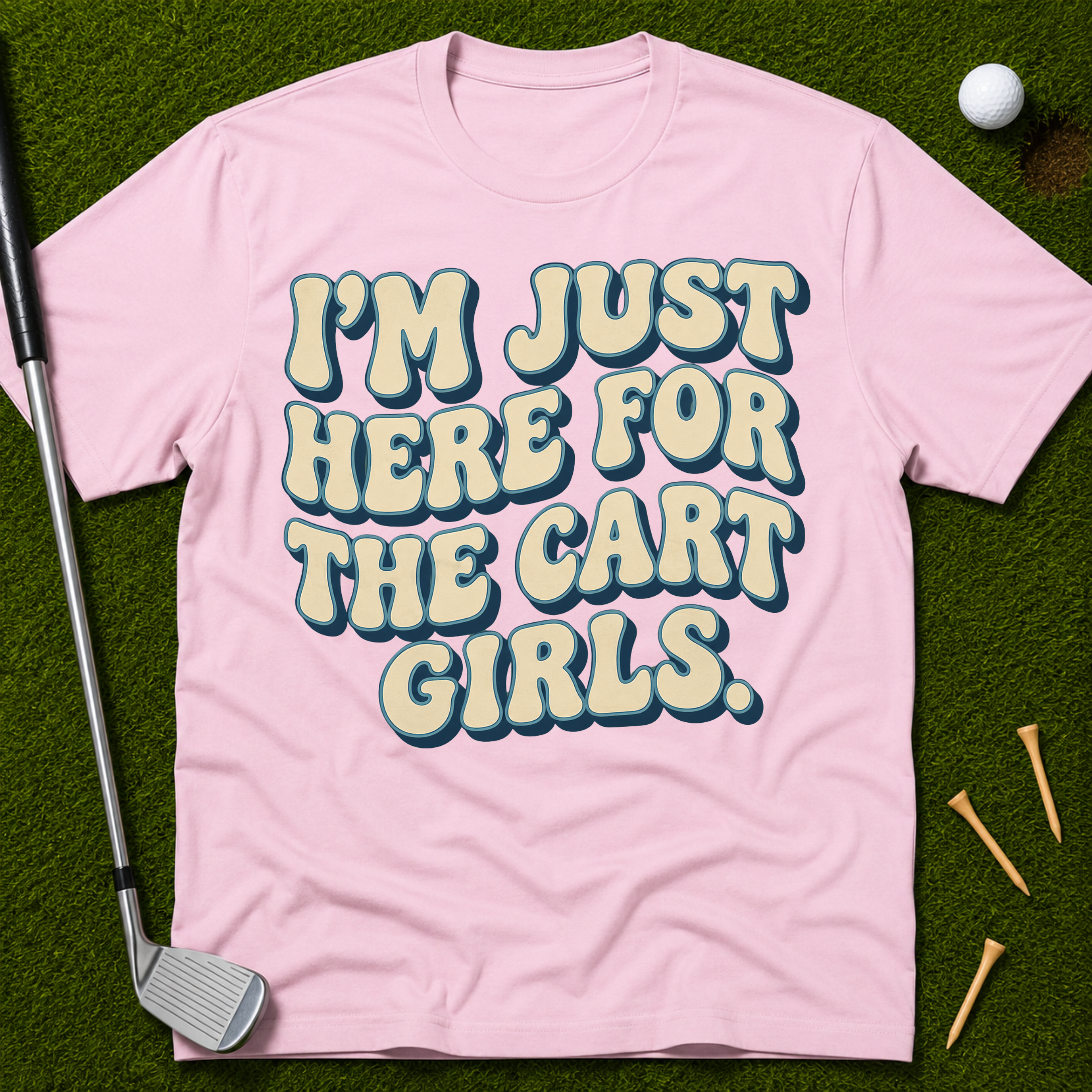 I'm Just Here For The Cart Girls T-Shirt