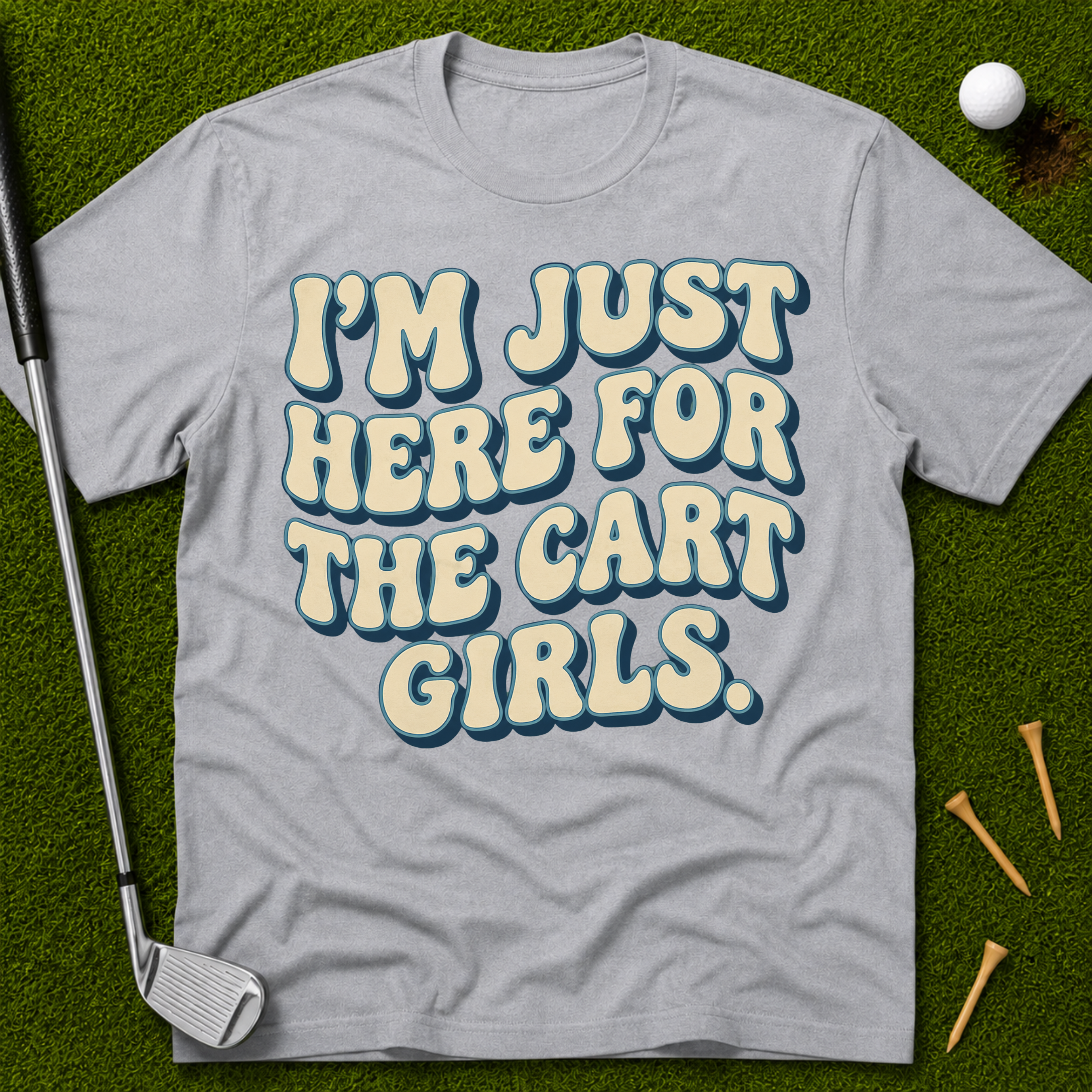 I'm Just Here For The Cart Girls T-Shirt