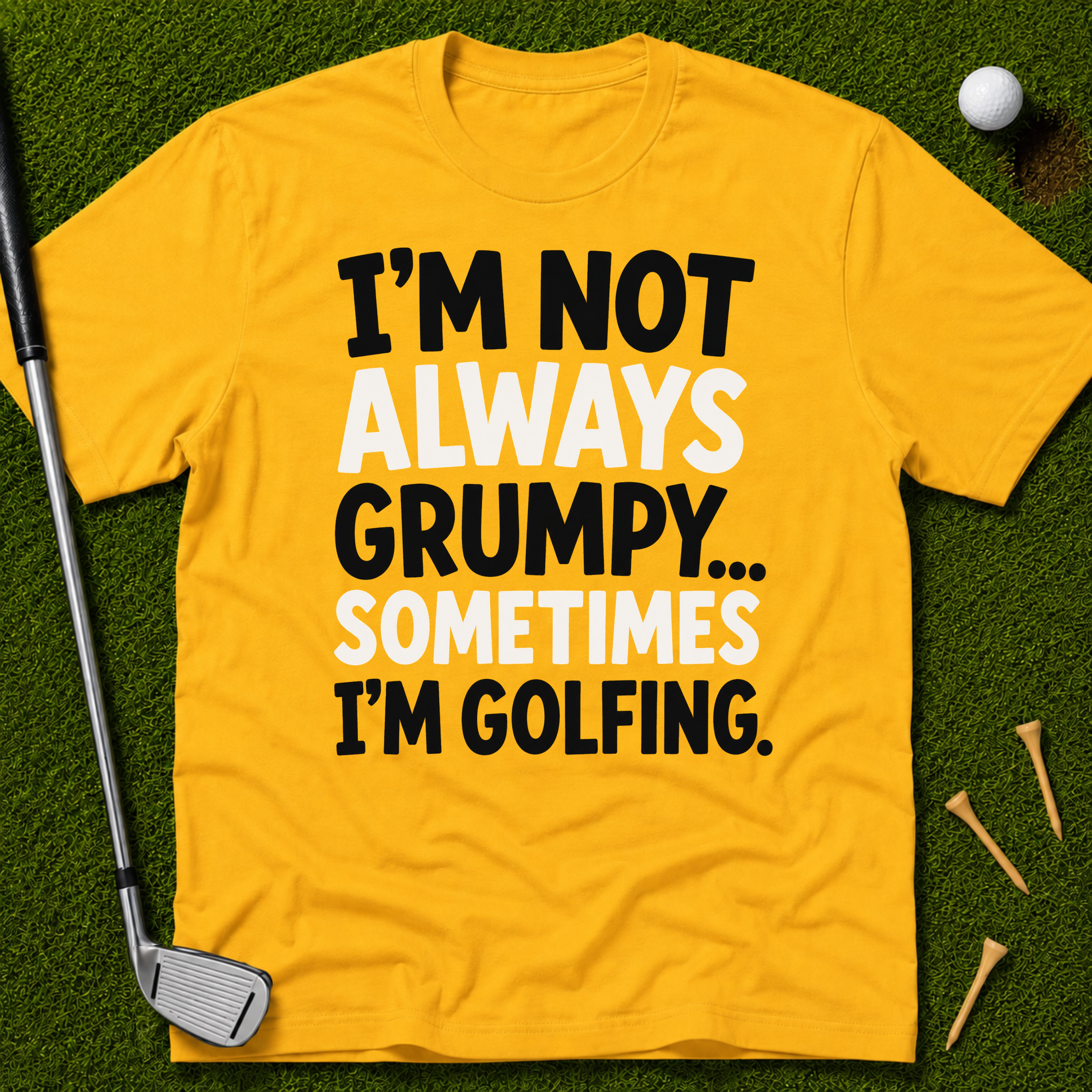 I'm Not Always Grumpy... T-Shirt