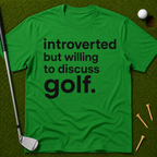 Introverted But Willing To Discuss Golf T-Shirt