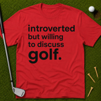 Introverted But Willing To Discuss Golf T-Shirt