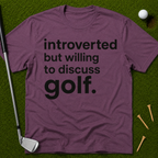Introverted But Willing To Discuss Golf T-Shirt