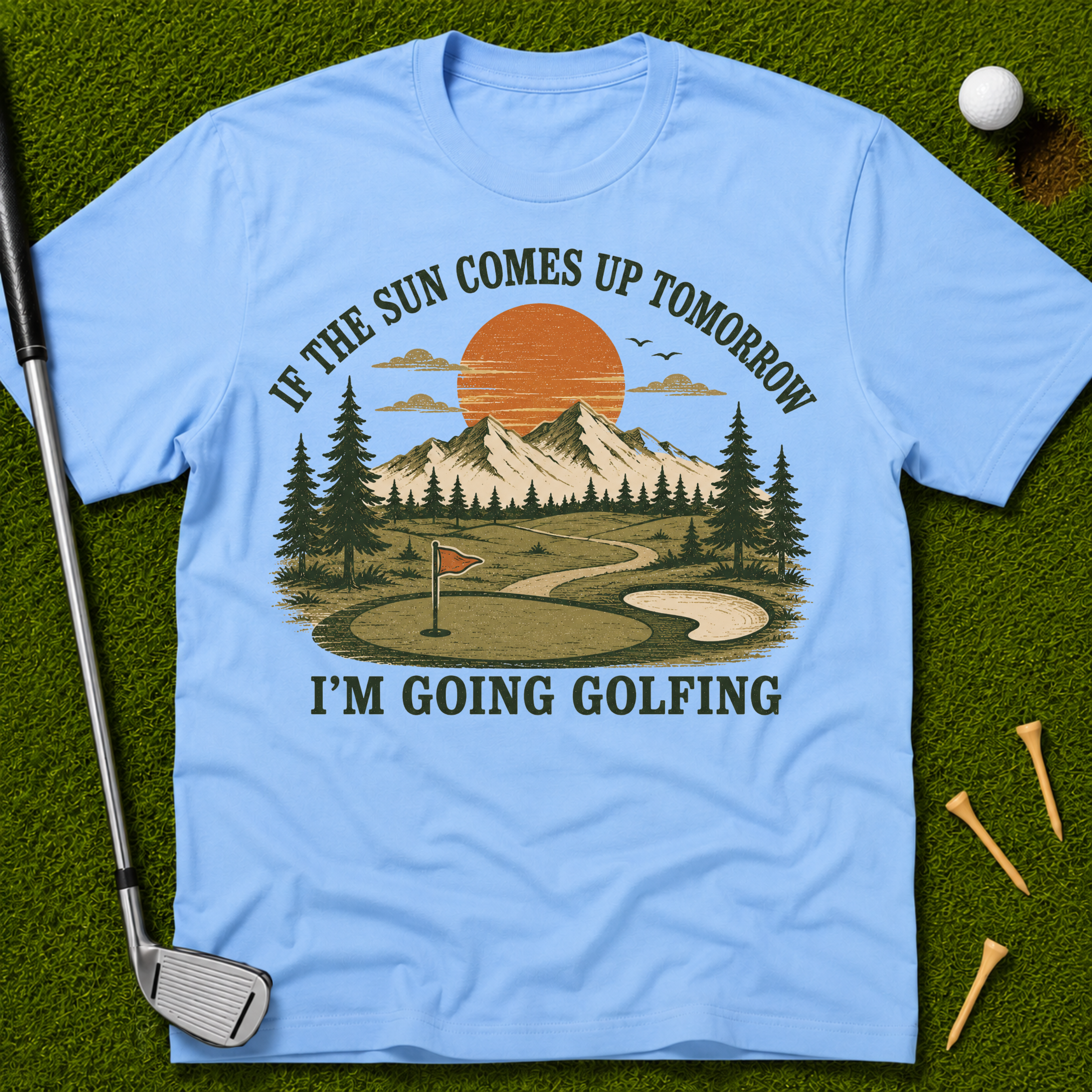 If The Sun Comes Up Tomorrow I'm Going Golfing T-Shirt