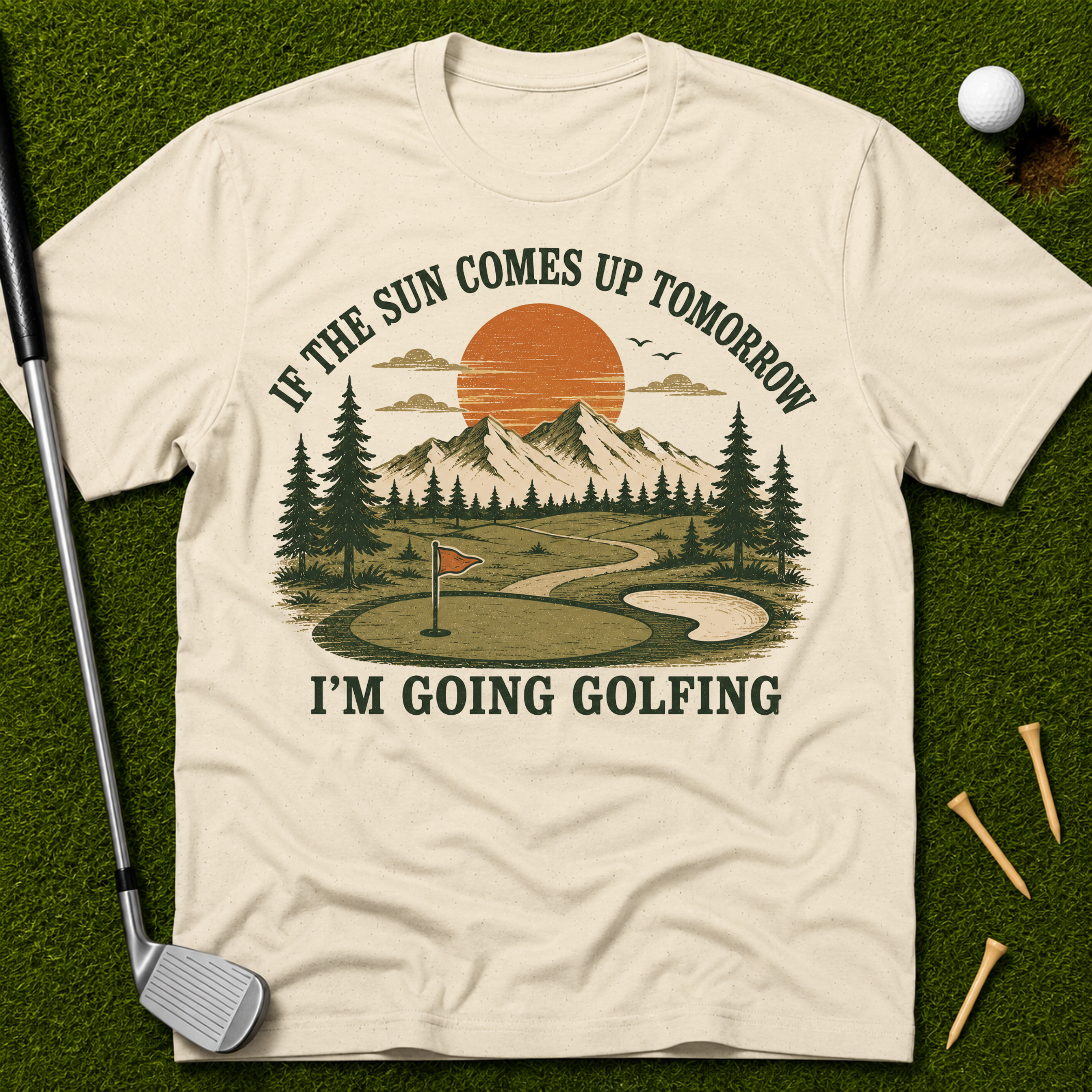 If The Sun Comes Up Tomorrow I'm Going Golfing T-Shirt