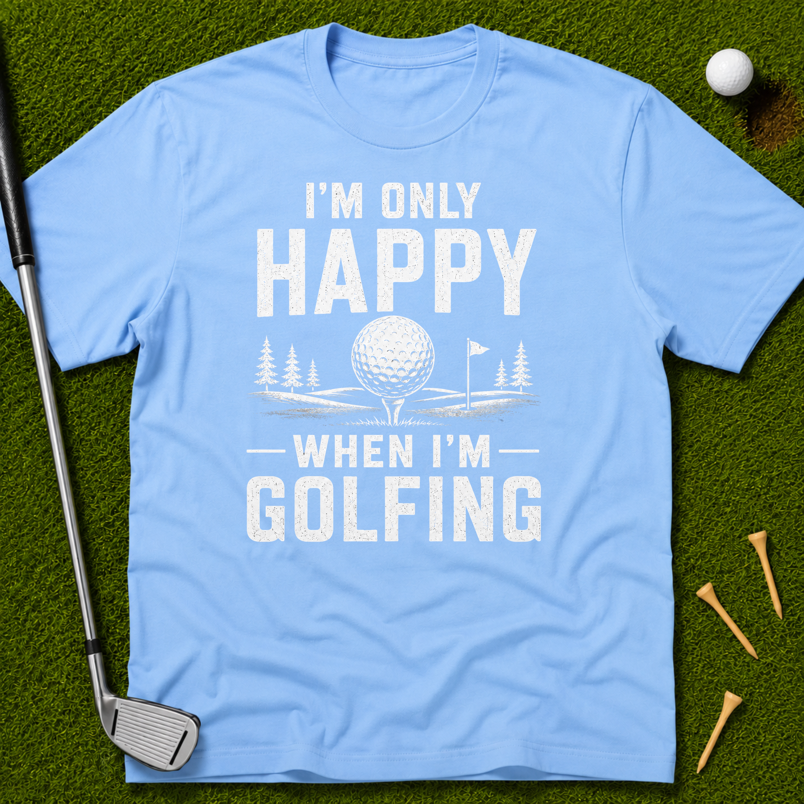 I'm Only Happy When I'm Golfing T-Shirt