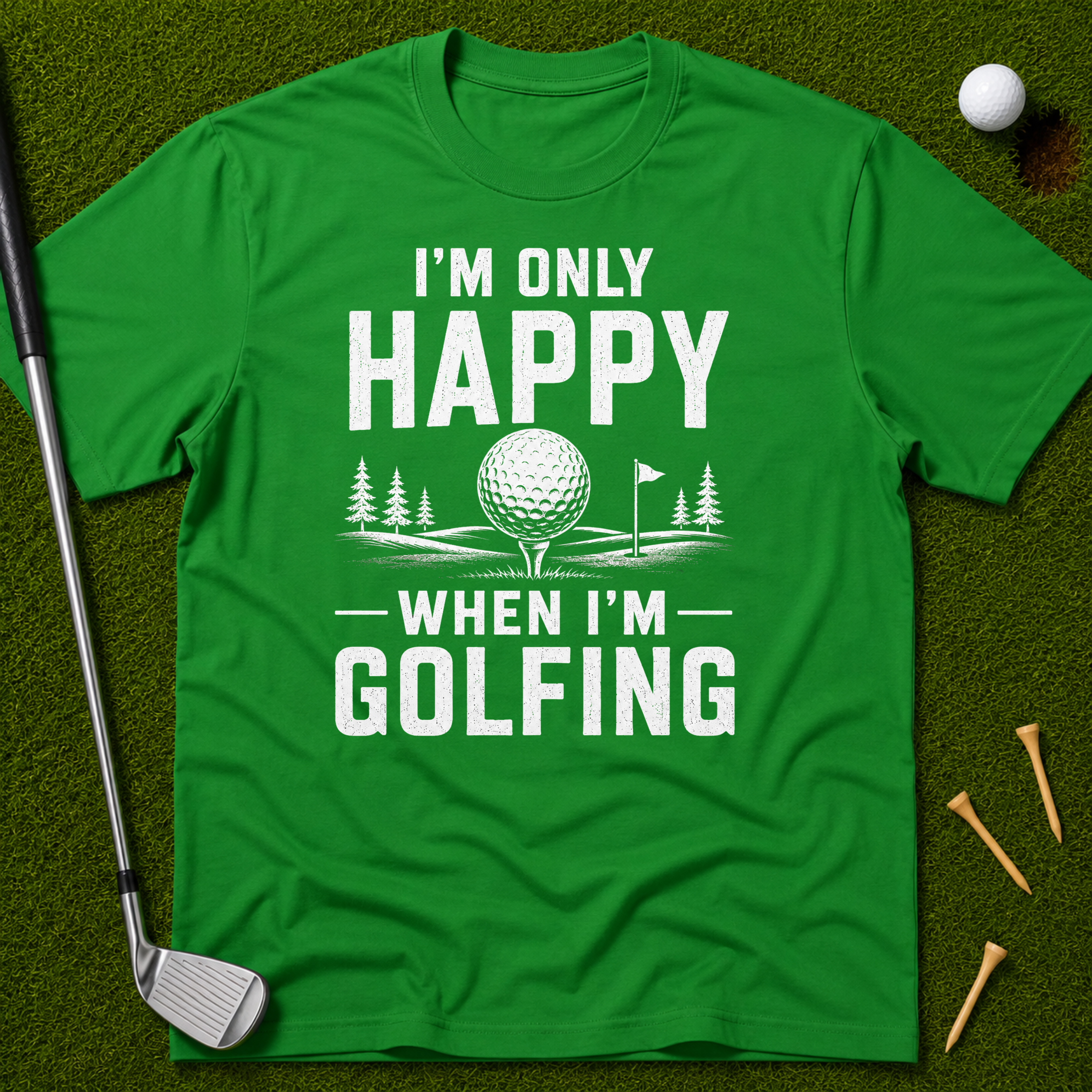 I'm Only Happy When I'm Golfing T-Shirt