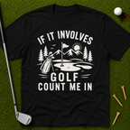 If It Involves Golf Count Me In T-Shirt