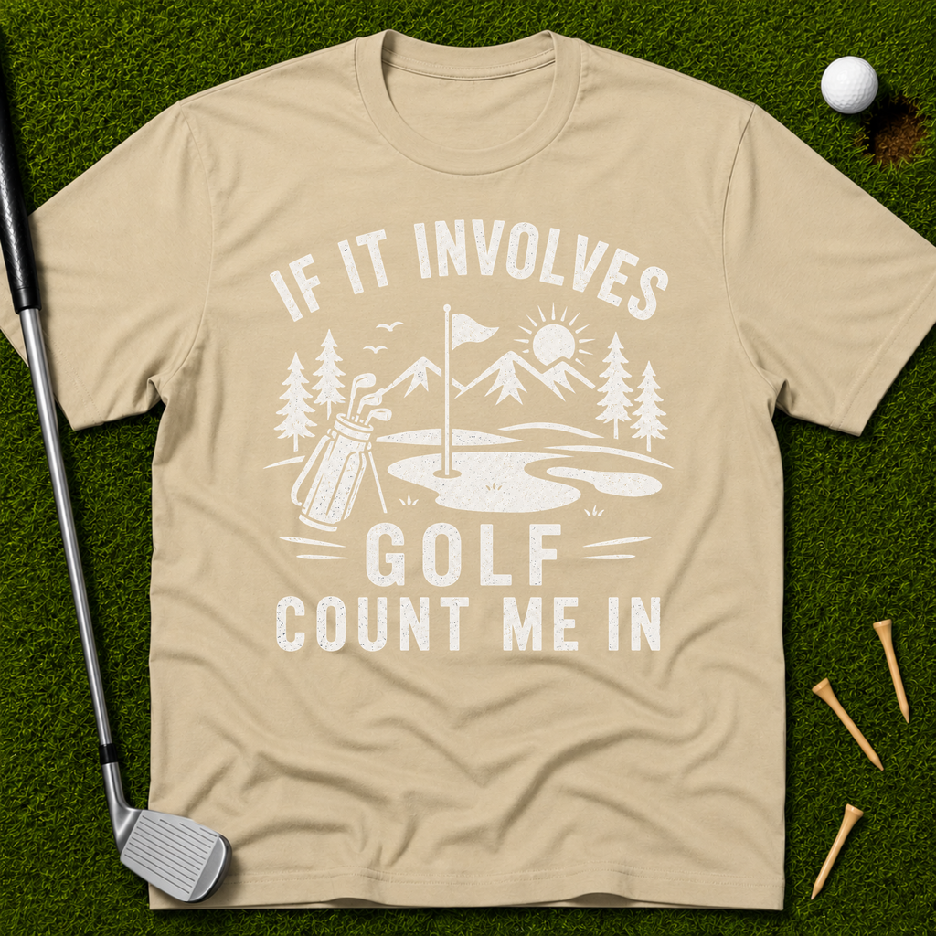 If It Involves Golf Count Me In T-Shirt