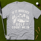 If It Involves Golf Count Me In T-Shirt