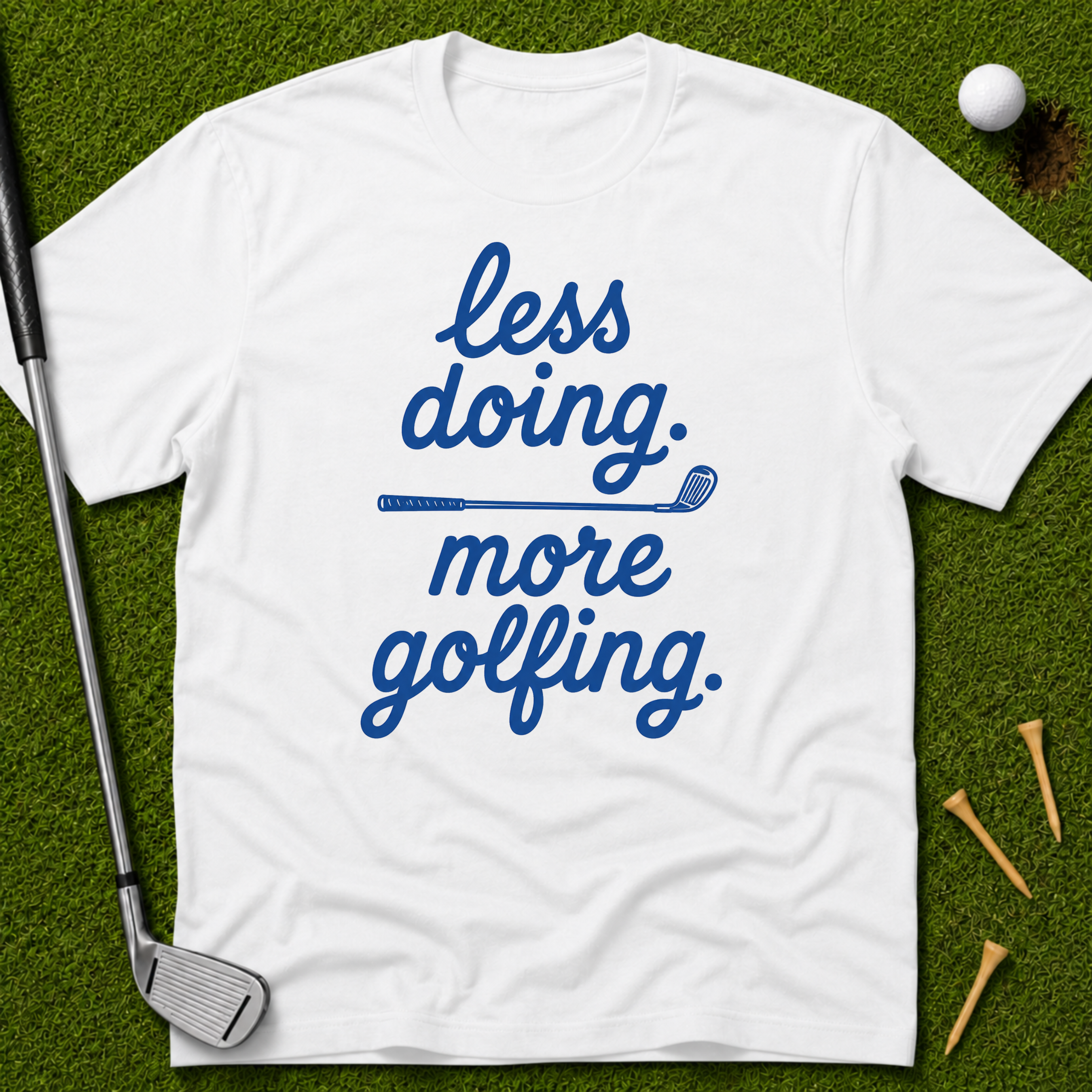 less doing. more golfing. T-Shirt
