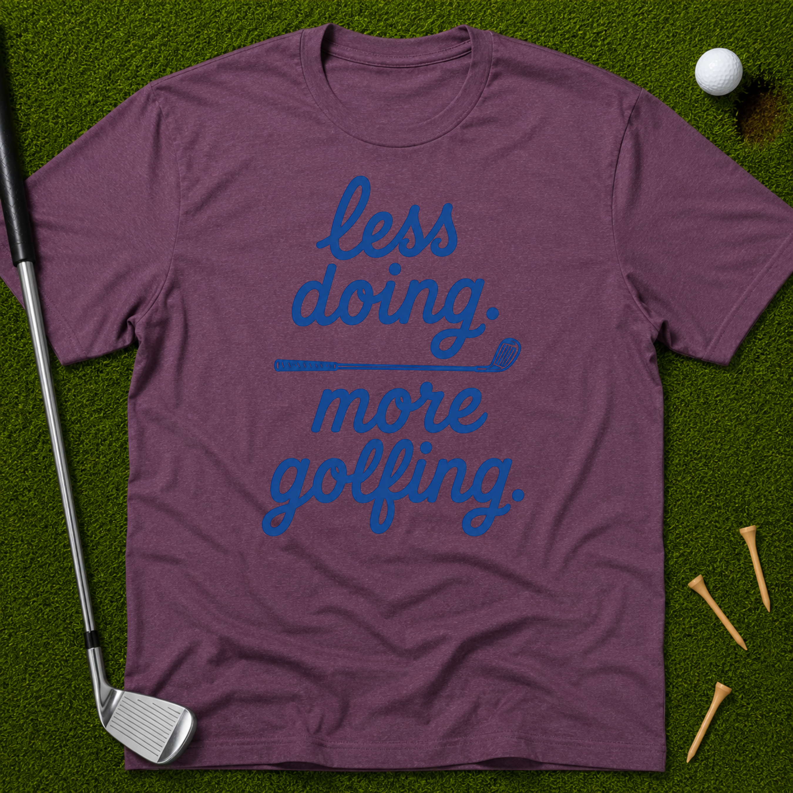 less doing. more golfing. T-Shirt