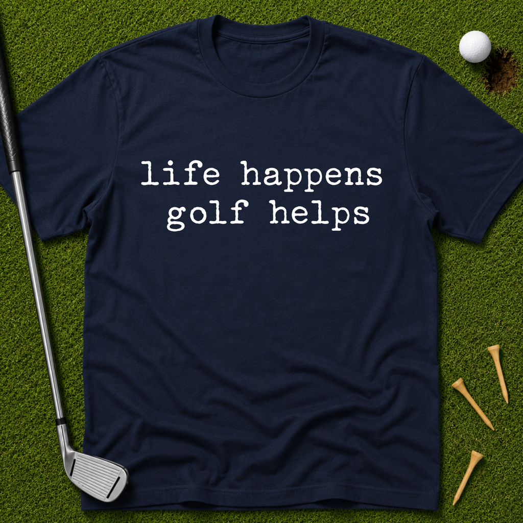life happens golf helps T-Shirt