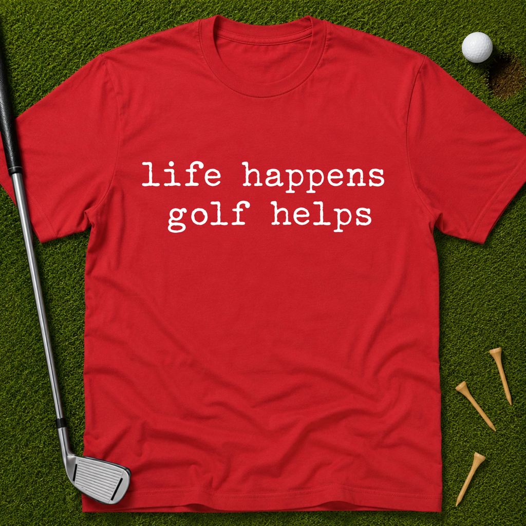 life happens golf helps T-Shirt