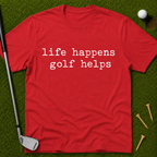 life happens golf helps T-Shirt