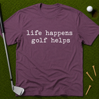 life happens golf helps T-Shirt