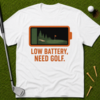 Low Battery, Need Golf T-Shirt