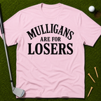 Mulligans Are For Losers T-Shirt