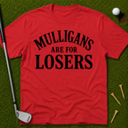 Mulligans Are For Losers T-Shirt