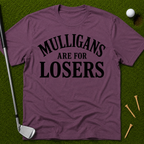 Mulligans Are For Losers T-Shirt