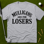 Mulligans Are For Losers T-Shirt