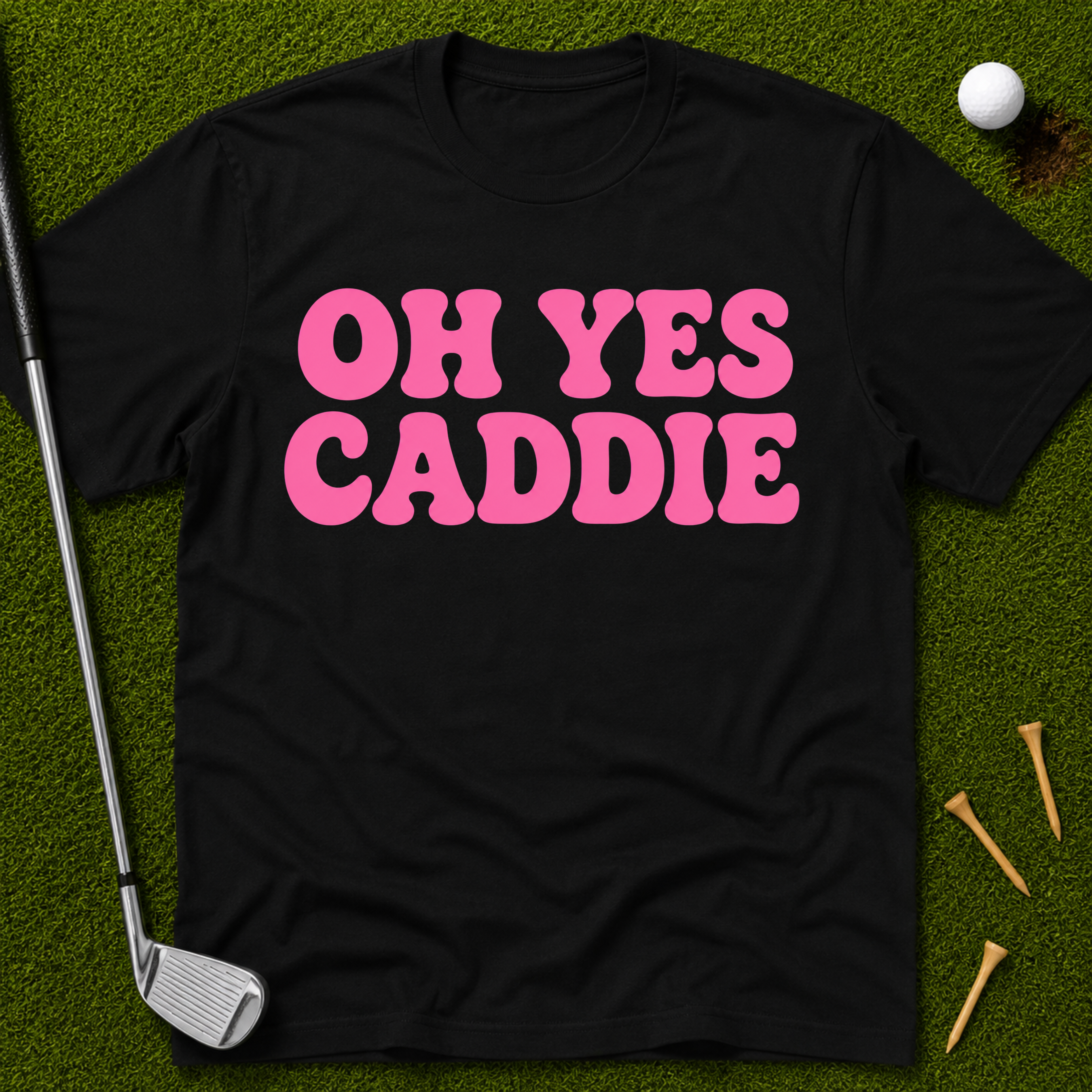 Oh Yes Caddie T-Shirt