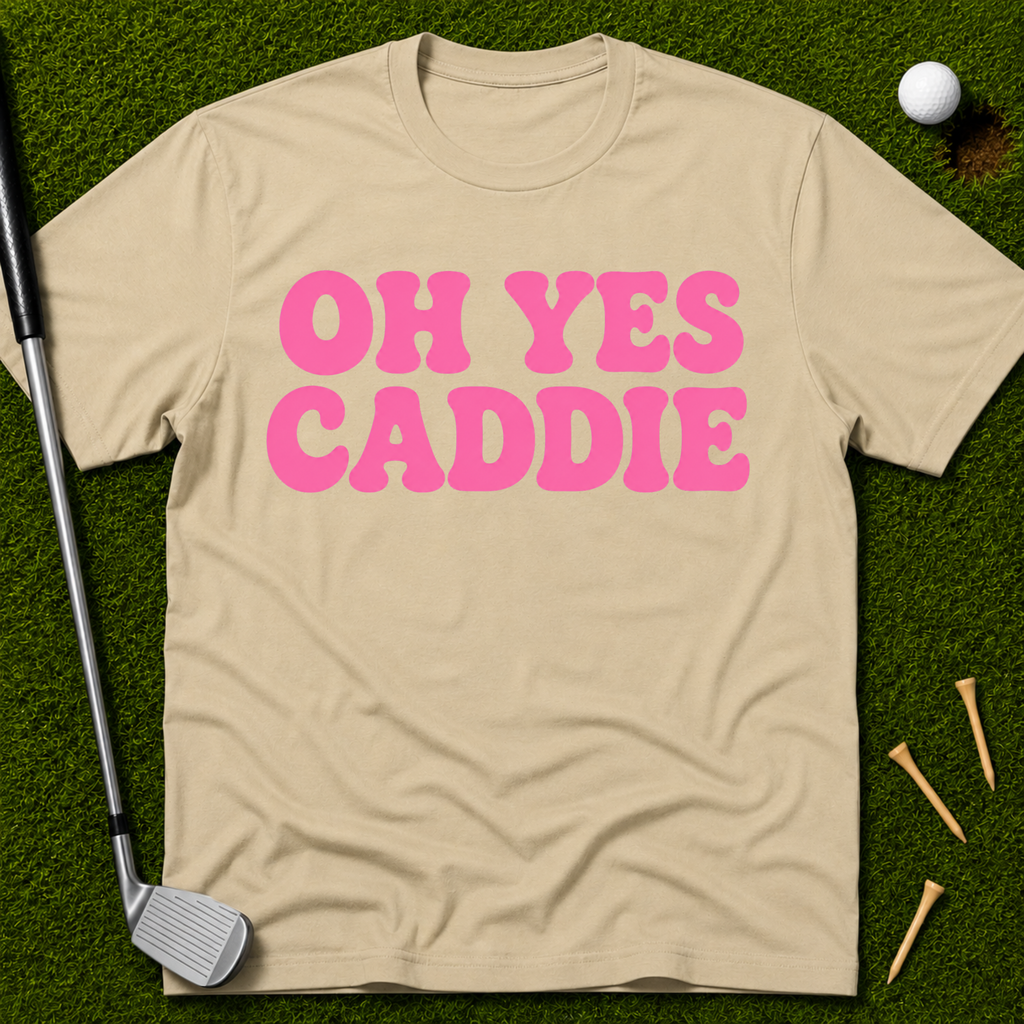 Oh Yes Caddie T-Shirt