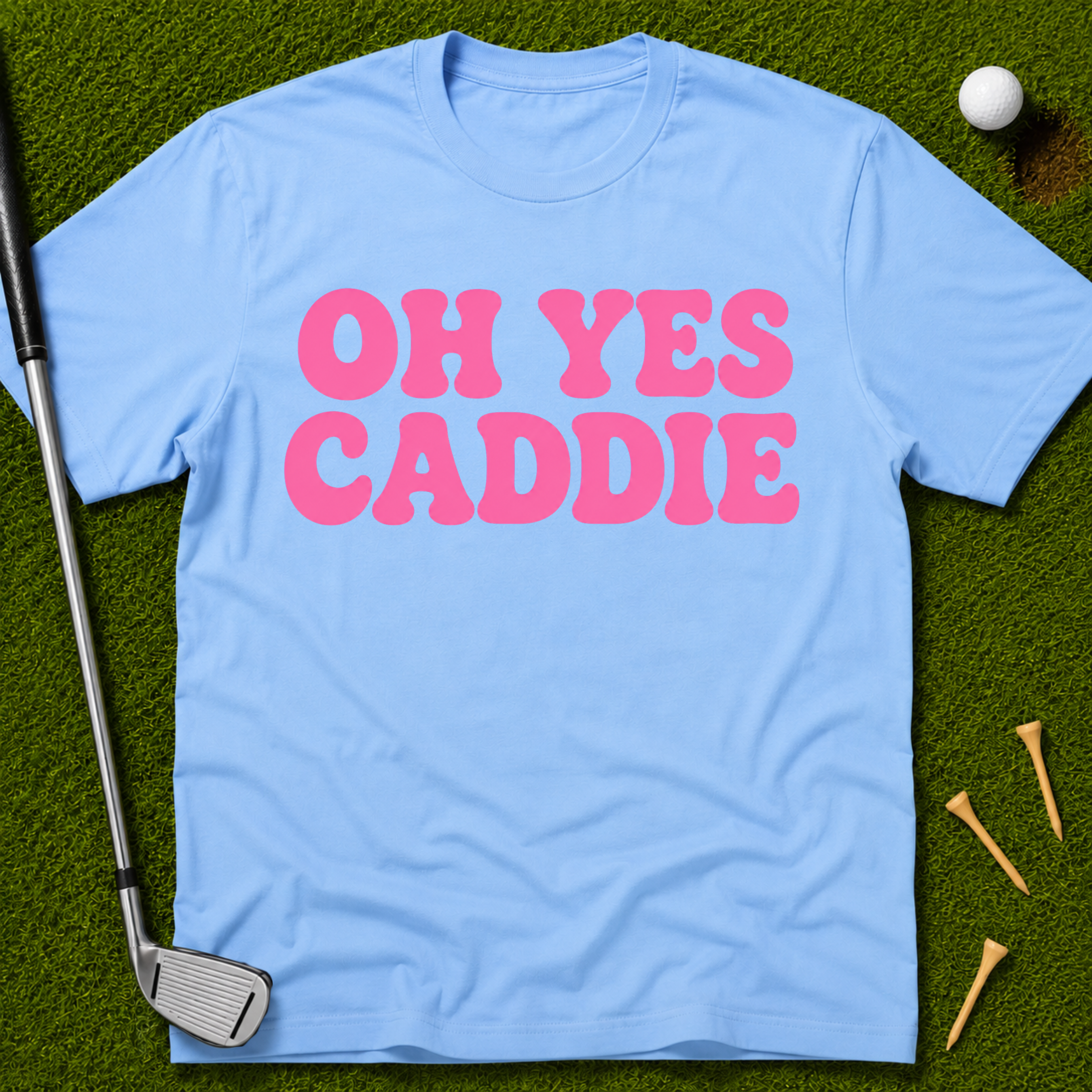 Oh Yes Caddie T-Shirt