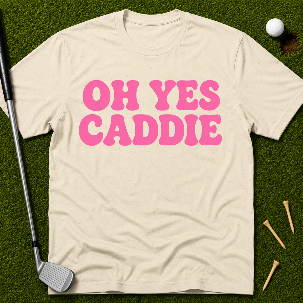 Oh Yes Caddie T-Shirt