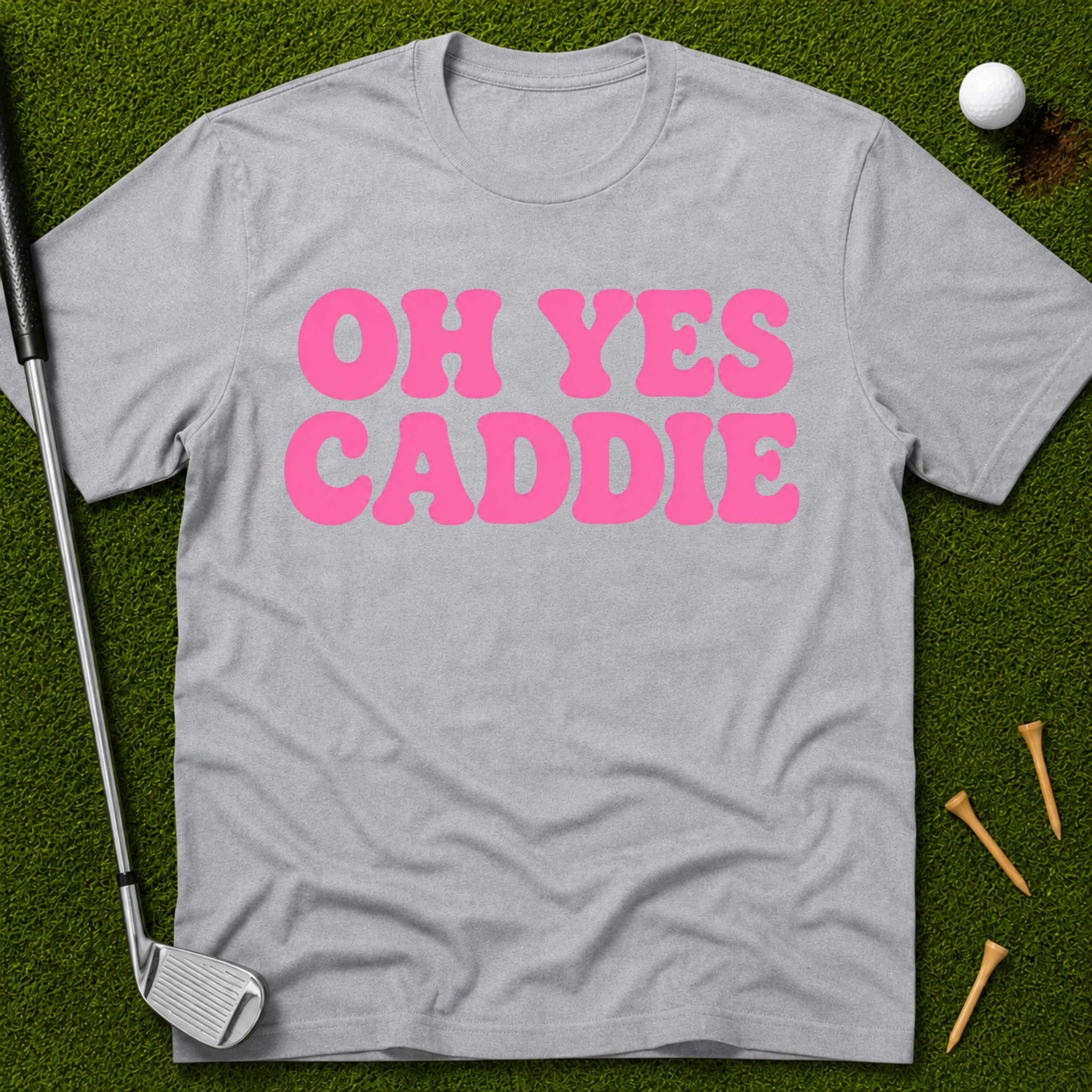 Oh Yes Caddie T-Shirt